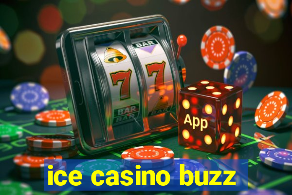 ice casino buzz